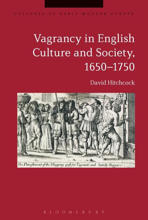 Cover of the book Vagrancy in English Culture and Society, 1650-1750 by Dr David Hitchcock, Professor Brian Cowan, Beat Kümin, Bloomsbury Publishing
