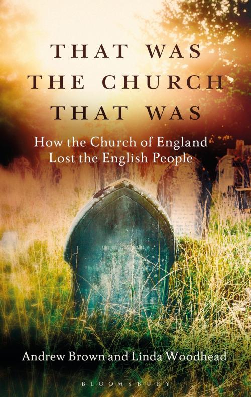 Cover of the book That Was The Church That Was by Andrew Brown, Professor Linda Woodhead, Bloomsbury Publishing