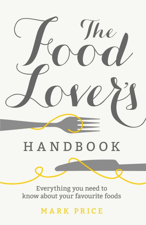 Cover of the book The Food Lover's Handbook by Mark Price, Ebury Publishing