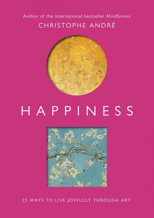 Cover of the book Happiness by Christophe Andre, Ebury Publishing
