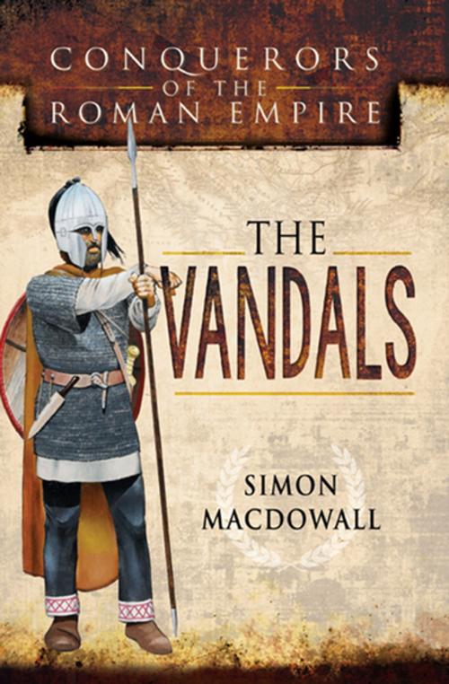 Cover of the book The Vandals by Simon MacDowall, Pen & Sword Books