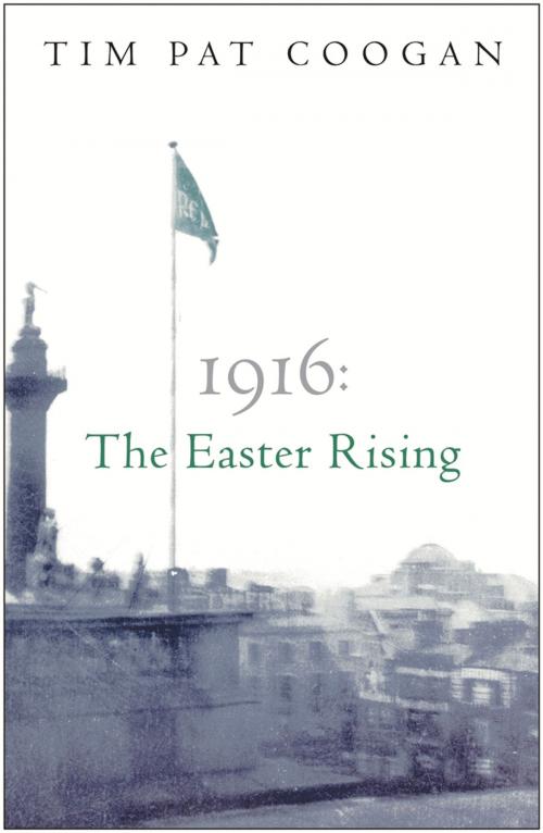 Cover of the book 1916: The Easter Rising by Tim Pat Coogan, Orion Publishing Group