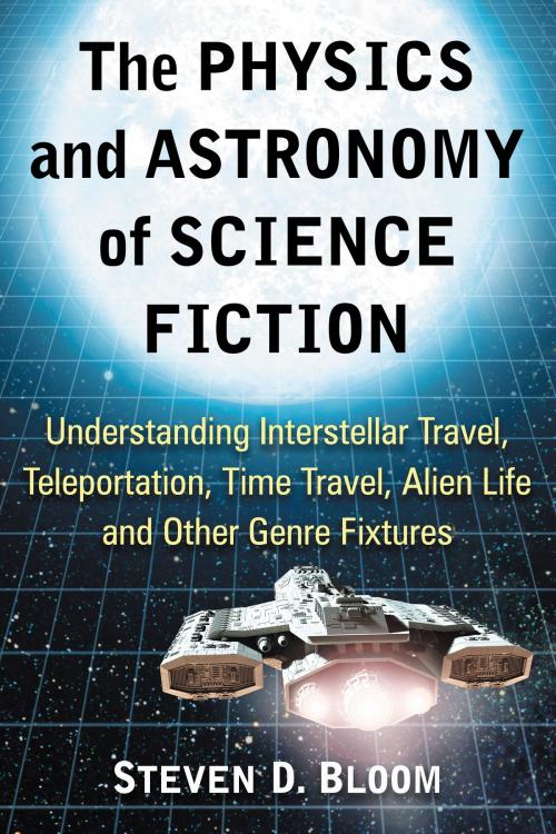 Cover of the book The Physics and Astronomy of Science Fiction by Steven D. Bloom, McFarland & Company, Inc., Publishers