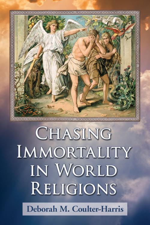 Cover of the book Chasing Immortality in World Religions by Deborah M. Coulter-Harris, McFarland & Company, Inc., Publishers