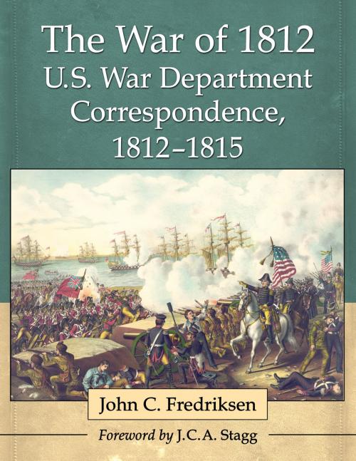 Cover of the book The War of 1812 U.S. War Department Correspondence, 1812-1815 by John C. Fredriksen, McFarland & Company, Inc., Publishers