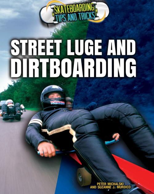 Cover of the book Street Luge and Dirtboarding by Suzanne Murdico, Peter Michalski, The Rosen Publishing Group, Inc
