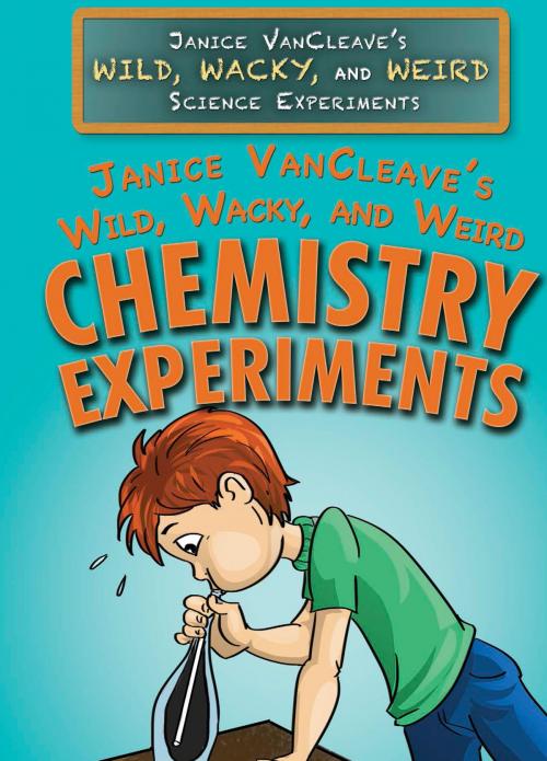 Cover of the book Janice VanCleave's Wild, Wacky, and Weird Chemistry Experiments by Janice VanCleave, The Rosen Publishing Group, Inc