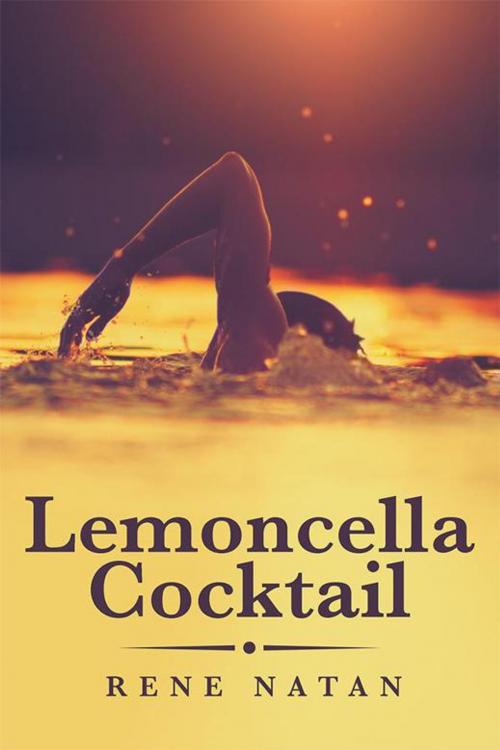 Cover of the book Lemoncella Cocktail by Rene Natan, Archway Publishing