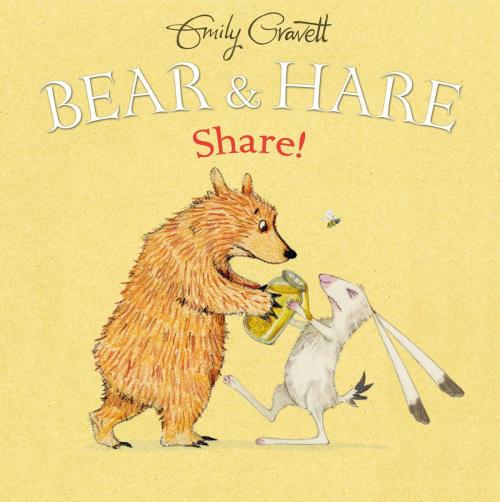 Cover of the book Bear & Hare Share! by Emily Gravett, Simon & Schuster Books for Young Readers