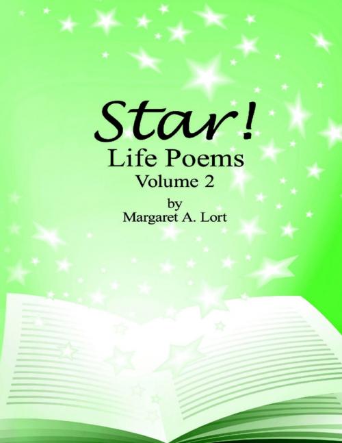Cover of the book Star! Life Poems: Volume 2 by Margaret A. Lort, Lulu Publishing Services