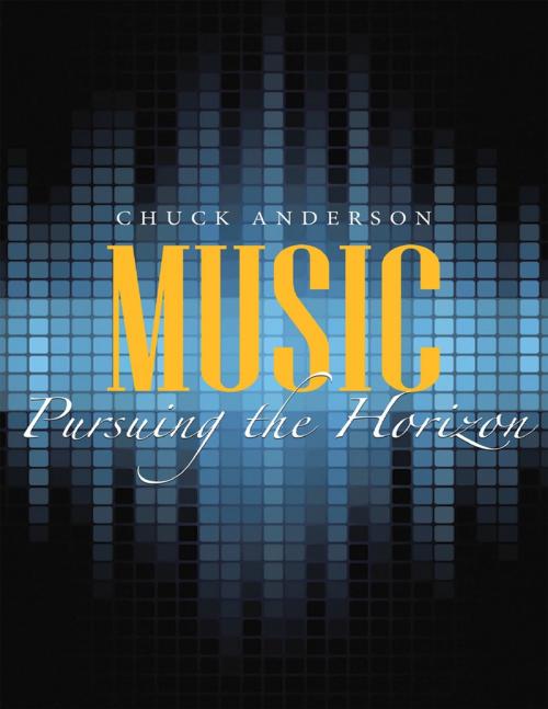 Cover of the book Music: Pursuing the Horizon by Chuck Anderson, Lulu Publishing Services