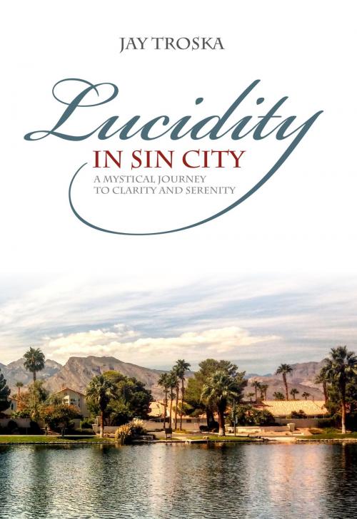 Cover of the book Lucidity in Sin City by Jay Troska, BookBaby
