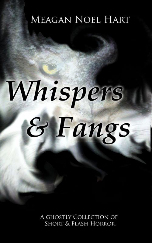 Cover of the book Whispers and Fangs by Meagan Noel Hart, BookBaby