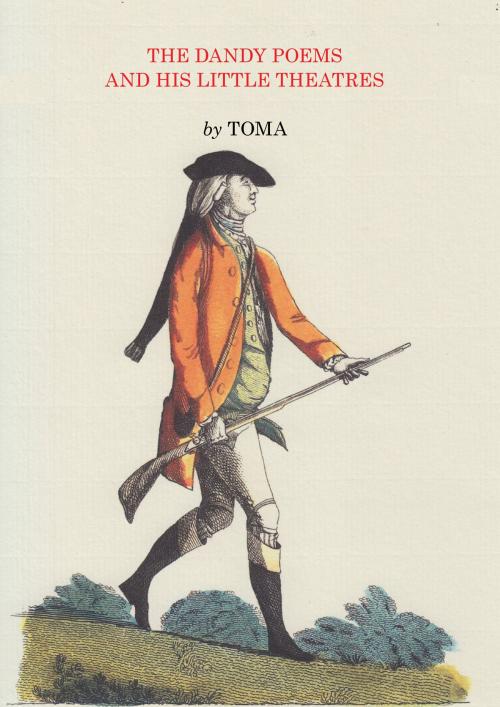 Cover of the book The Dandy Poems and His Little Theatres by Toma, BookBaby