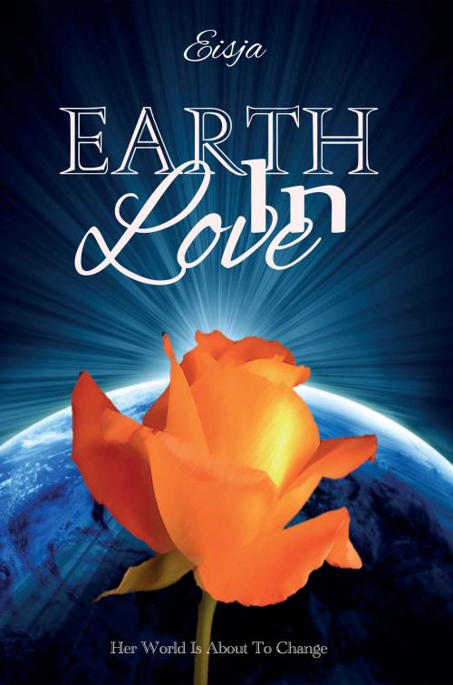 Cover of the book Earth in Love by Eisja, BookBaby