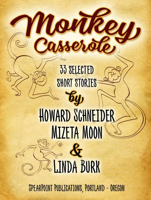 Cover of the book Monkey Casserole by Howard Schneider, Mizeta Moon, Linda Burk, BookBaby