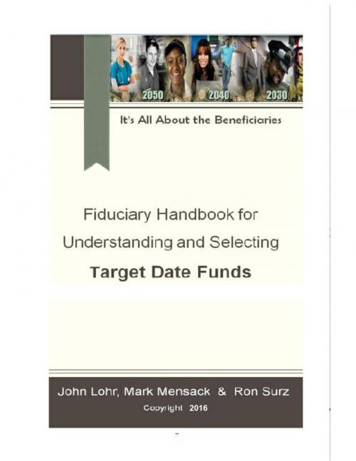 Cover of the book Fiduciary Handbook for Understanding and Selecting Target Date Funds by Ron Surz, John Lohr, Mark Mensack, BookBaby