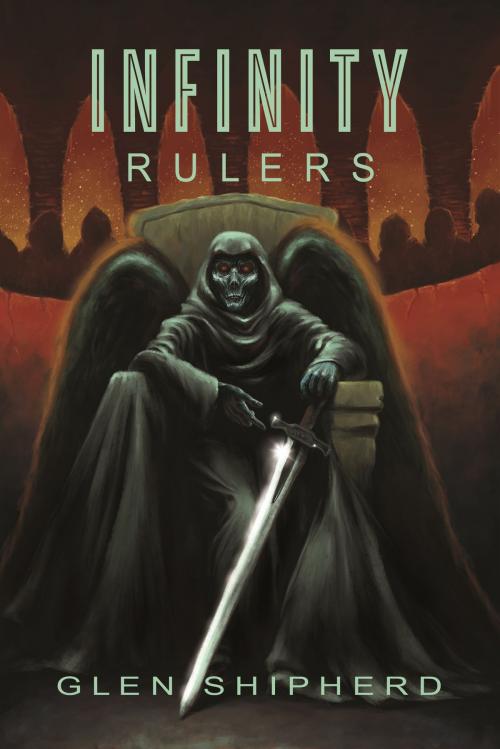 Cover of the book Infinity - Rulers by Glen Shipherd, BookBaby