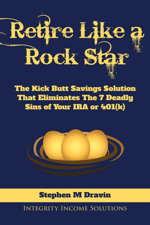 Cover of the book Retire Like a Rock Star by Stephen M Dravin, BookBaby