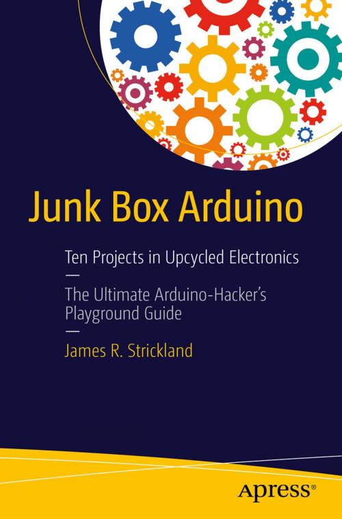 Cover of the book Junk Box Arduino by James R. Strickland, Apress