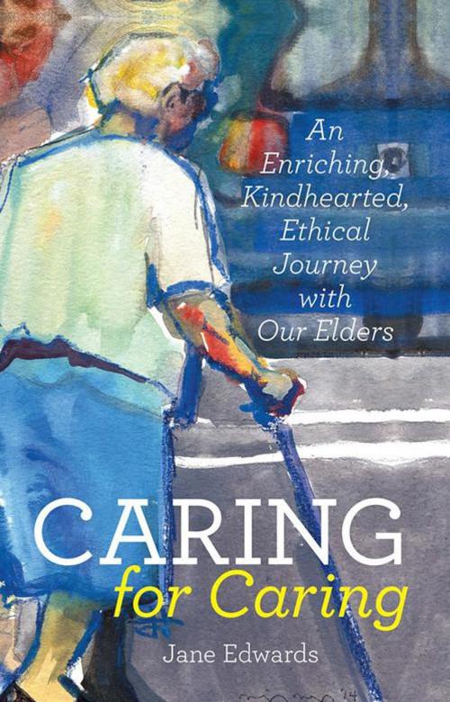 Cover of the book Caring for Caring by Jane Edwards, iUniverse