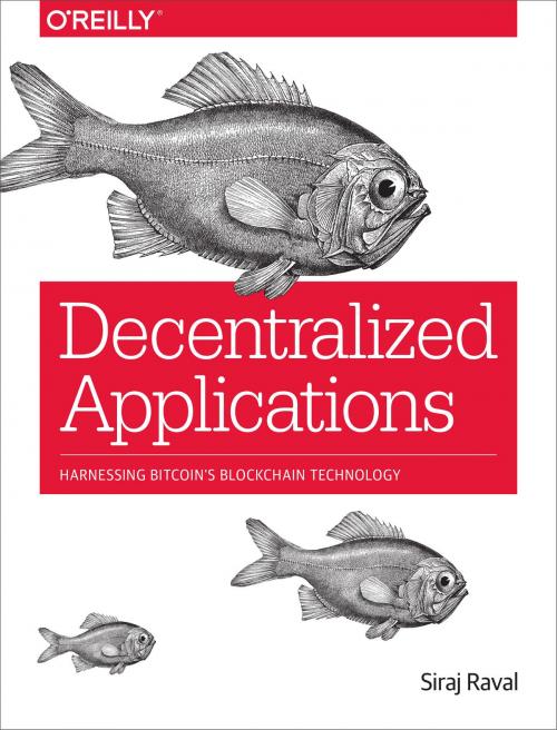 Cover of the book Decentralized Applications by Siraj Raval, O'Reilly Media