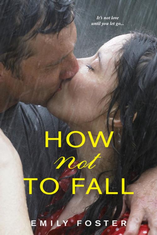 Cover of the book How Not to Fall by Emily Foster, Kensington Books