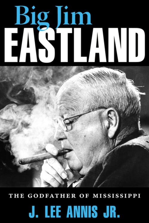 Cover of the book Big Jim Eastland by J. Lee Annis, University Press of Mississippi
