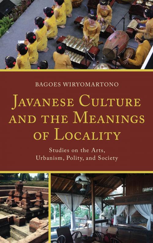 Cover of the book Javanese Culture and the Meanings of Locality by Bagoes Wiryomartono, Lexington Books