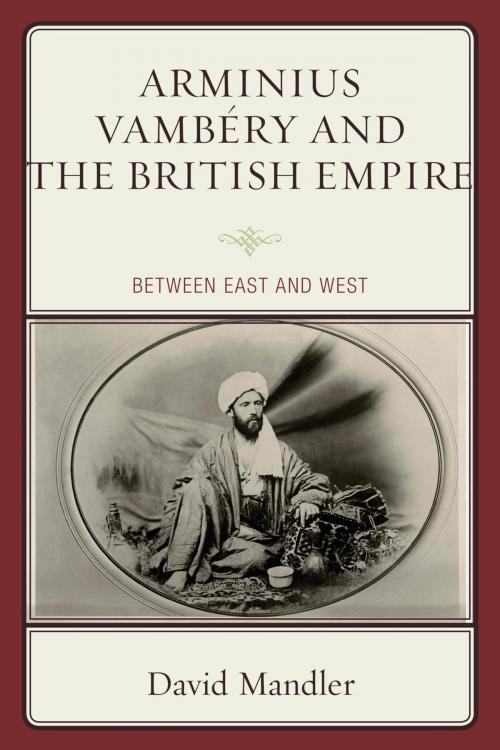 Cover of the book Arminius Vambéry and the British Empire by David Mandler, Lexington Books