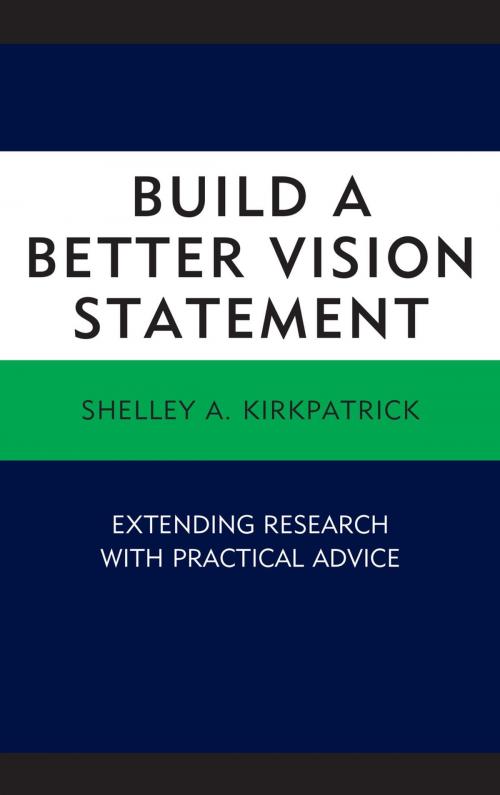 Cover of the book Build a Better Vision Statement by Shelley A. Kirkpatrick, Lexington Books