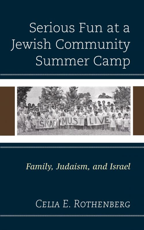 Cover of the book Serious Fun at a Jewish Community Summer Camp by Celia E. Rothenberg, Lexington Books