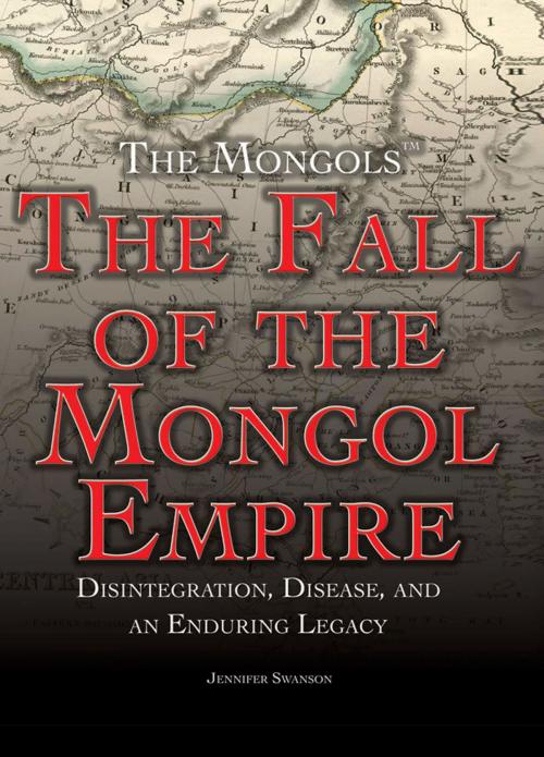 Cover of the book The Fall of the Mongol Empire by Jennifer Swanson, The Rosen Publishing Group, Inc