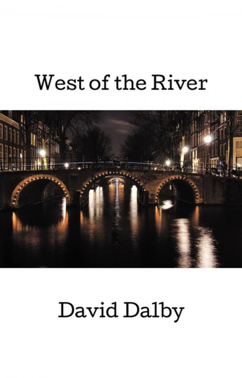 Cover of the book West of the River by David Dalby, FastPencil, Inc.