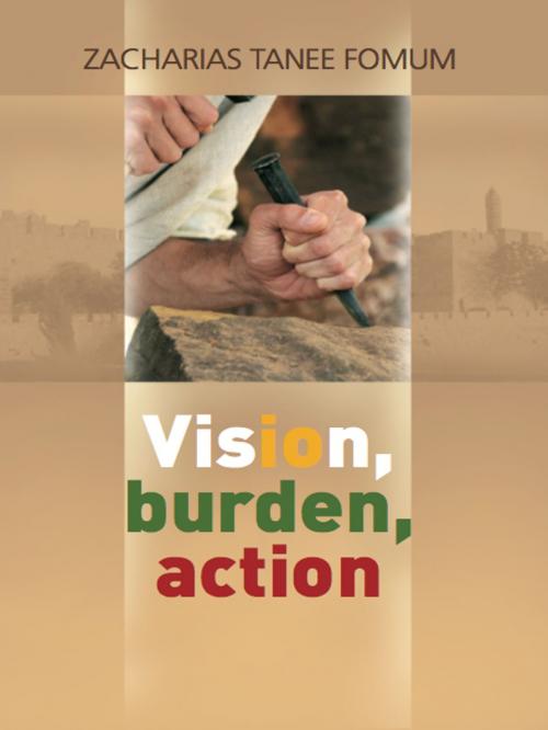 Cover of the book Vision, Burden, Action by Zacharias Tanee Fomum, ZTF Books Online