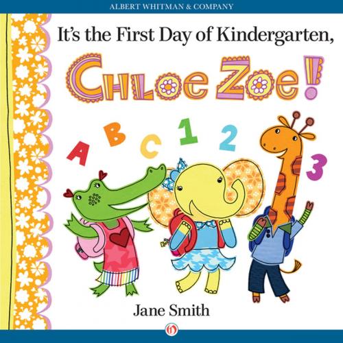 Cover of the book It's the First Day of Kindergarten, Chloe Zoe! by Jane Smith, Albert Whitman & Company
