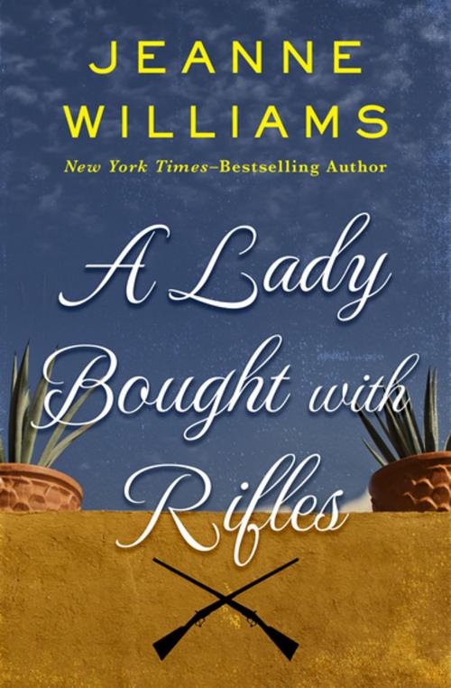Cover of the book A Lady Bought with Rifles by Jeanne Williams, Open Road Media