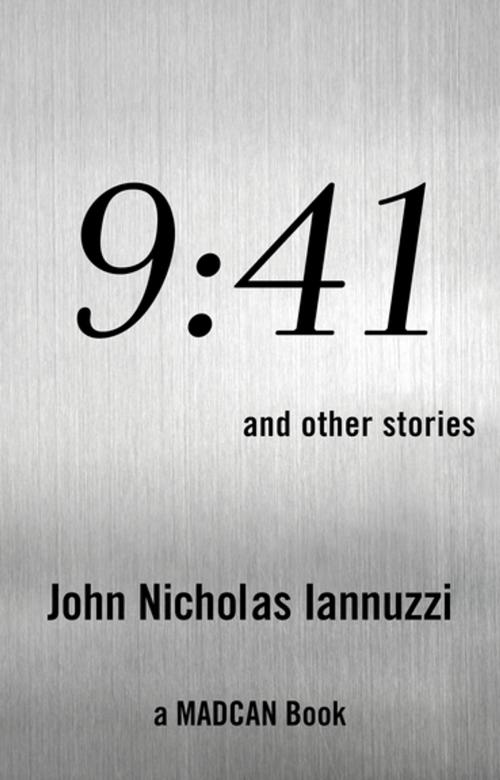 Cover of the book 9:41 by John Nicholas Iannuzzi, MADCAN Books