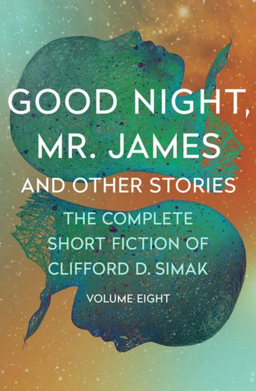 Cover of the book Good Night, Mr. James by Clifford D. Simak, Open Road Media