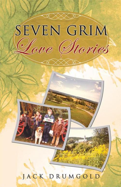 Cover of the book Seven Grim Love Stories by Jack Drumgold, Balboa Press AU