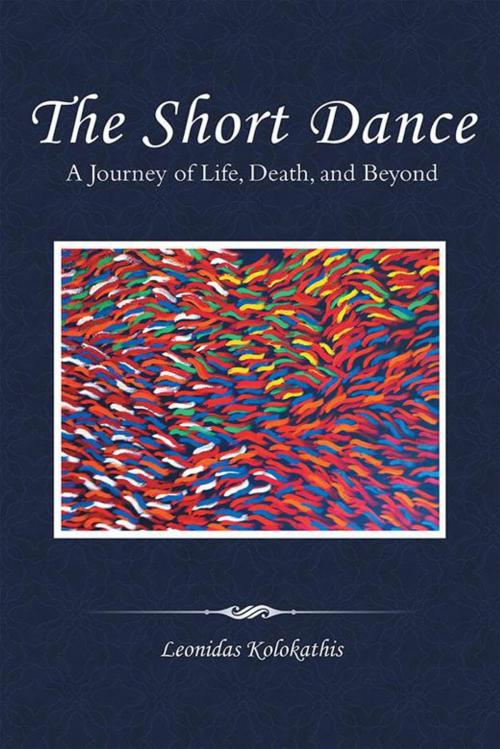 Cover of the book The Short Dance by Leonidas Kolokathis, Balboa Press AU