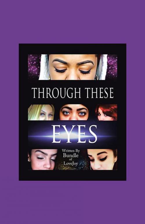 Cover of the book Through These Eyes by Bundle of Love Joy, Balboa Press