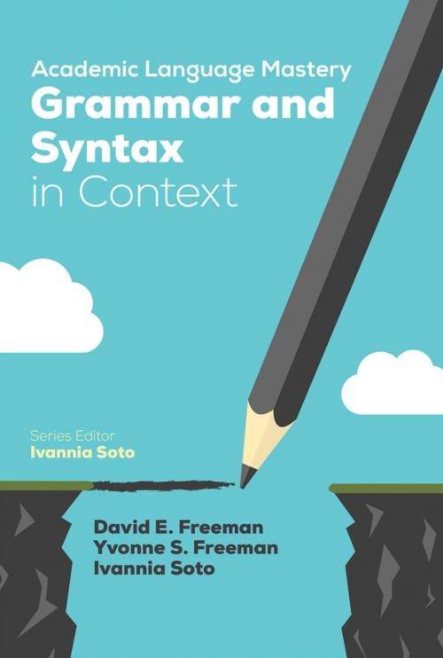 Cover of the book Academic Language Mastery: Grammar and Syntax in Context by David E. Freeman, Dr. Yvonne S. Freeman, Ivannia Soto, SAGE Publications