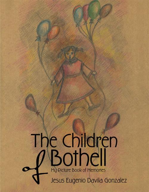 Cover of the book The Children of Bothell by Jesus Eugenio Davila Gonzalez, Palibrio