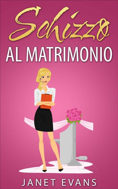 Cover of the book Schizzo al matrimonio by Janet Evans, Babelcube Inc.