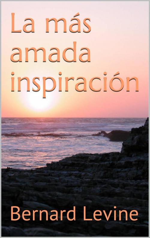 Cover of the book La más amada inspiración by Bernard Levine, Babelcube Inc.
