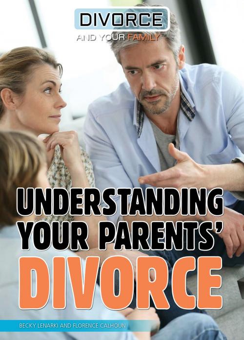 Cover of the book Understanding Your Parents' Divorce by Becky Lenarki, Florence Calhoun, The Rosen Publishing Group, Inc