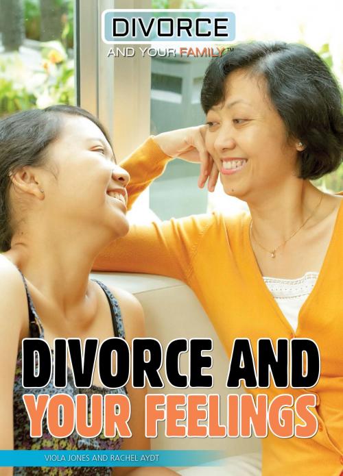 Cover of the book Divorce and Your Feelings by Viola Jones, Rachel Aydt, The Rosen Publishing Group, Inc