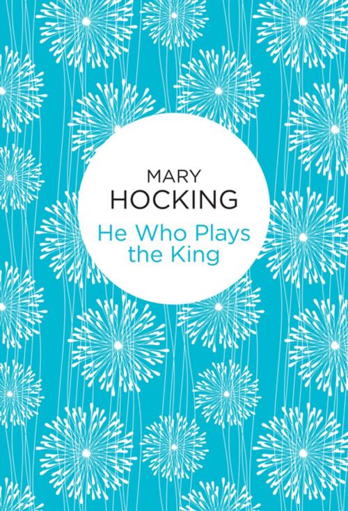 Cover of the book He Who Plays the King by Mary Hocking, Pan Macmillan