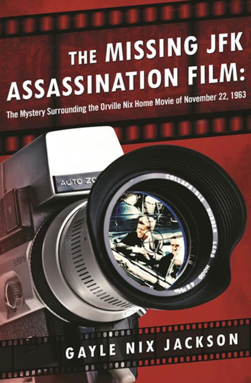 Cover of the book The Missing JFK Assassination Film by Gayle Nix Jackson, Skyhorse Publishing